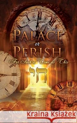 Palace or Perish: For Such a Time as This Caroline Livingstone 9781662830709 Xulon Press - książka