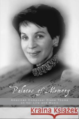 Palaces of Memory: American Composer Diane Thome on her Life and Music Thome, Diane 9781460284308 FriesenPress - książka