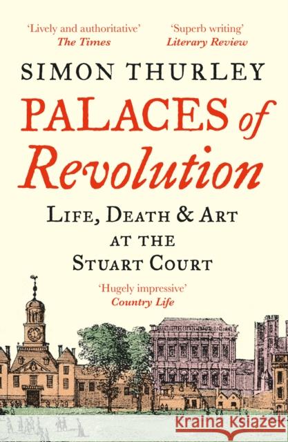 Palaces of Revolution: Life, Death and Art at the Stuart Court Simon Thurley 9780008389994 HarperCollins Publishers - książka