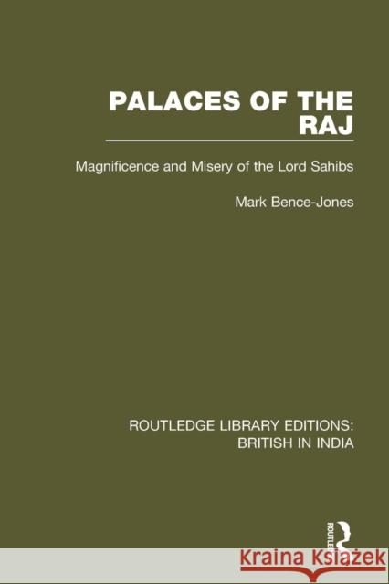 Palaces of the Raj: Magnificence and Misery of the Lord Sahibs Mark Bence-Jones 9781138293427 Taylor and Francis - książka