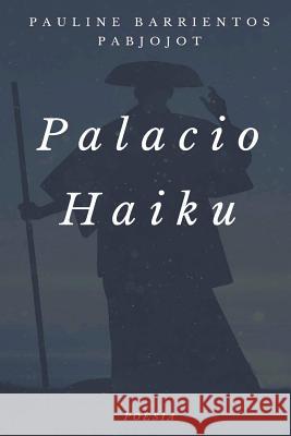 Palacio Haiku Pauline Barrientos 9781539595465 Createspace Independent Publishing Platform - książka