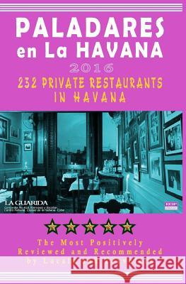 Paladares en La Habana 2016: Best Rated Private Restaurants (Paladares) in Havana, 2016 Castro, Yardley G. 9781518637681 Createspace - książka