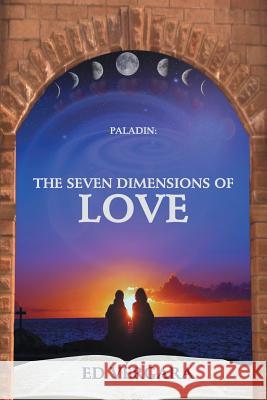 Paladin: The Seven Dimensions of Love Vergara, Ed 9781475970180 iUniverse.com - książka