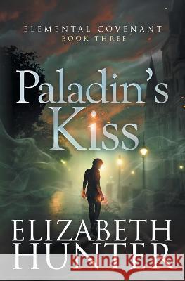 Paladin's Kiss Elizabeth Hunter 9781941674970 Recurve Press, LLC - książka