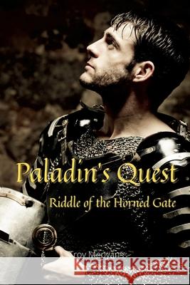 Paladin's Quest: Riddle of the Horned Gate: Riddle of the Horned Gate Troy Mepyans Victoria Morris 9781716091469 Lulu.com - książka