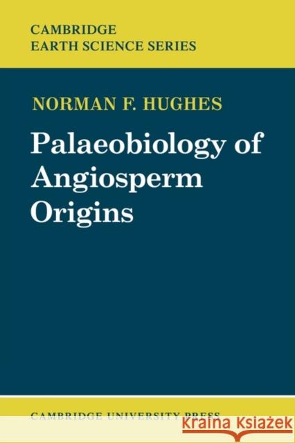 Palaeobiology of Angiosperm Origins: Problems of Mesozoic Seed-Plant Evolution Hughes, Norman F. 9780521287265 Cambridge University Press - książka