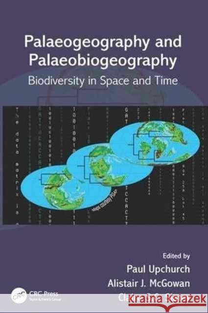 Palaeogeography and Palaeobiogeography: Biodiversity in Space and Time Paul Upchurch Alistair J. McGowan Claire S. C. Slater 9781138198913 CRC Press - książka