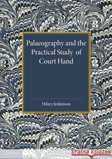 Palaeography and the Practical Study of Court Hand Hilary, Sir Jenkinson 9781107427457 Cambridge University Press - książka