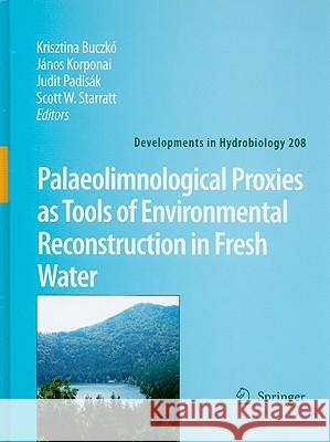 Palaeolimnological Proxies as Tools of Environmental Reconstruction in Fresh Water Krisztina Buczka3 Janos Korponai Judit Padisak 9789048133864 Springer - książka