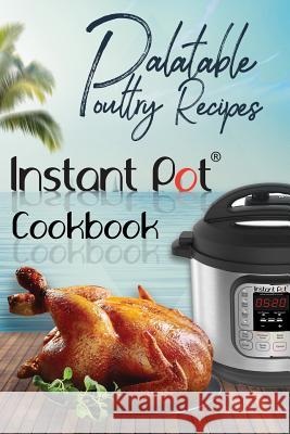 Palatable Poultry Recipes: Instant Pot Cookbook David Maxwell 9781796541168 Independently Published - książka