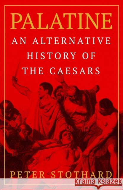 Palatine: An Alternative History of the Caesars Peter Stothard 9781474621007 Orion - książka