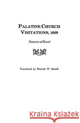 Palatine Church Visitations, 1609 ... Deanery of Kusel Staudt 9780806309088 Genealogical Publishing Company - książka