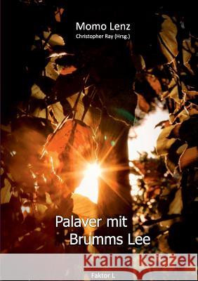 Palaver mit Brumms Lee: Faktor L Ray, Christopher 9783732257164 Books on Demand - książka