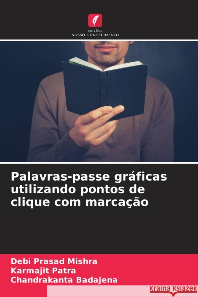 Palavras-passe gr?ficas utilizando pontos de clique com marca??o Debi Prasad Mishra Karmajit Patra Chandrakanta Badajena 9786207400386 Edicoes Nosso Conhecimento - książka