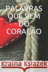 Palavras Que Vem Do Coração Cardoso, Jucimar 9798505384152 Independently published