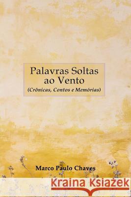 Palavras Soltas Ao Vento: Cr Marco Paulo Chaves 9781976720710 Independently Published - książka