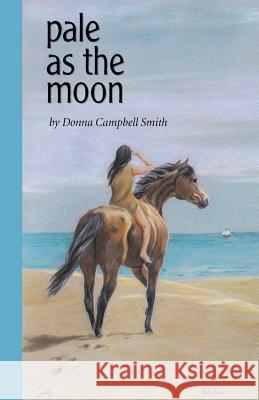 Pale as the Moon Donna Campbell Smith 9781491287699 Createspace - książka