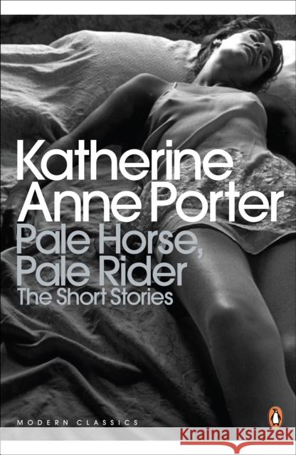 Pale Horse, Pale Rider: The Selected Stories of Katherine Anne Porter Katherine Anne Porter 9780141195315 Penguin Books Ltd - książka