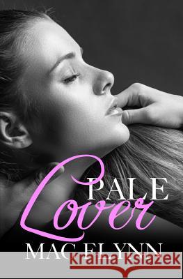 Pale Lover, New Adult Romance (PALE Series) Flynn, Mac 9781518629938 Createspace - książka