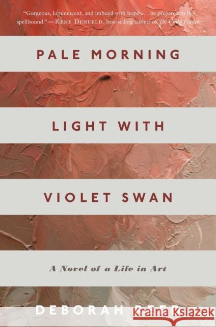 Pale Morning Light with Violet Swan: A Novel of a Life in Art Reed, Deborah 9780544817364 Mariner Books - książka