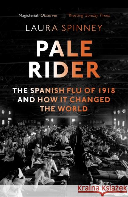 Pale Rider: The Spanish Flu of 1918 and How it Changed the World Spinney, Laura 9781784702403 Vintage Publishing - książka