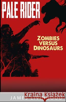 Pale Rider: Zombies versus Dinosaurs Livingood, James 9781508874362 Createspace - książka