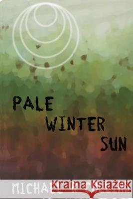 Pale Winter Sun Michael R. Collins 9781537120355 Createspace Independent Publishing Platform - książka