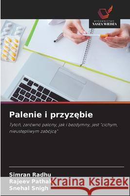 Palenie i przyzebie Radhu, Simran, Pathak, Rajeev, SNIGH, SNEHAL 9786209331428 Wydawnictwo Nasza Wiedza - książka