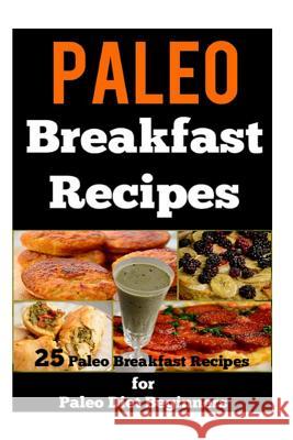 Paleo Breakfast Recipes: 25 Paleo Breakfast Recipes for Paleo Diet Beginners Sarah Sparrow 9781500367848 Createspace - książka