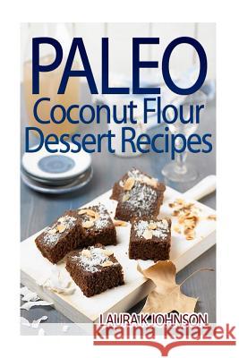 Paleo Coconut Flour Dessert Recipes Laura K. Johnson 9781493556663 Createspace - książka