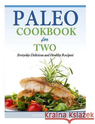 Paleo Cookbook for Two: Everyday Delicious and Healthy Recipes! Susan Q. Gerald 9781500529642 Createspace - książka