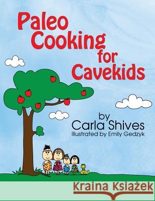 Paleo Cooking for Cavekids Carla Shives 9780985554125 Firestorm Editions - książka