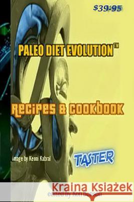 Paleo Diet Evolution(TM) Recipes & Cookbook Taster PAPERBACK: The Fountain Of Youth Formula(TM) Benson, Ron 9781532832567 Createspace Independent Publishing Platform - książka