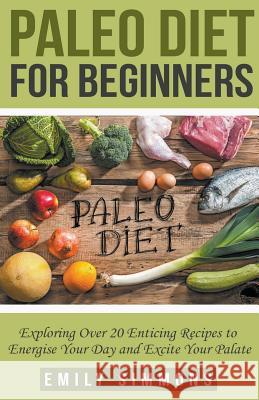 Paleo Diet for Beginners Emily Simmons 9781393380177 Heirs Publishing Company - książka