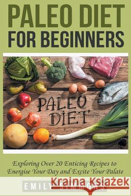 Paleo Diet for Beginners Emily Simmons 9789657736616 Heirs Publishing Company - książka