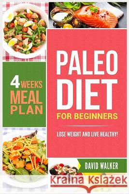 Paleo Diet for Beginners: Lose Weight and Live Healthy! David Walker 9781718130074 Independently Published - książka