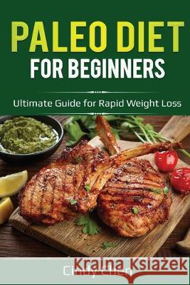 Paleo Diet for Beginners: Ultimate Guide for Rapid Weight Loss Cindy Chen 9781087876221 Indy Pub - książka