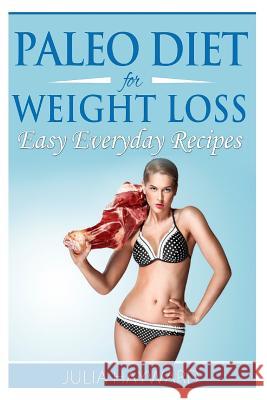 Paleo Diet for Weight Loss: Easy Everyday Recipes Julia Hayward 9781494985295 Createspace - książka