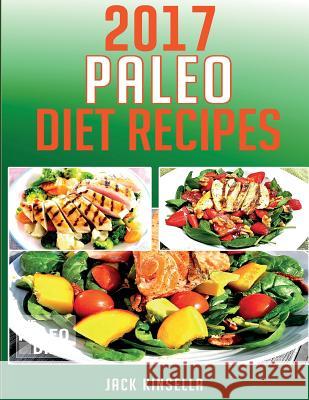 Paleo Diet Recipes 2017 Jack Kinsella 9781545247525 Createspace Independent Publishing Platform - książka