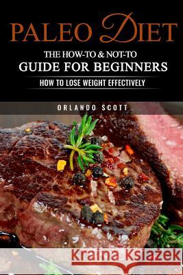 Paleo Diet: The How-To & Not-To Guide For Beginners Publishing, Ash 9781541198876 Createspace Independent Publishing Platform - książka