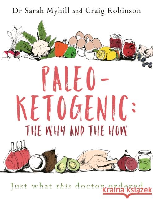 Paleo-Ketogenic: The Why and the How: Just what this doctor ordered Sarah Myhill Craig Robinson 9781781612170 Hammersmith Health Books - książka