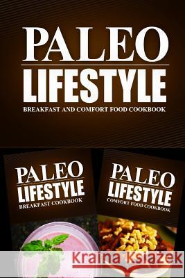 Paleo Lifestyle - Breakfast and Comfort Food Cookbook: Modern Caveman CookBook for Grain Free, Low Carb, Sugar Free, Detox Lifestyle Paleo Lifestyle 2. Book 9781499642629 Createspace - książka