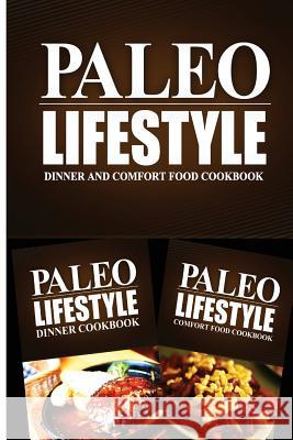 Paleo Lifestyle - Dinner and Comfort Food Cookbook: Modern Caveman CookBook for Grain Free, Low Carb, Sugar Free, Detox Lifestyle Paleo Lifestyle 2. Book 9781499654615 Createspace - książka