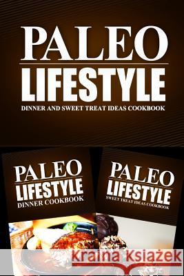 Paleo Lifestyle - Dinner and Sweet Treat Ideas Cookbook: Modern Caveman CookBook for Grain Free, Low Carb, Sugar Free, Detox Lifestyle Paleo Lifestyle 2. Book 9781499655070 Createspace Independent Publishing Platform - książka
