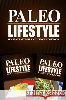 Paleo Lifestyle - Holiday Favorites and Lunch Cookbook: Modern Caveman CookBook for Grain Free, Low Carb, Sugar Free, Detox Lifestyle Paleo Lifestyle 2. Book 9781499655148 Createspace - książka