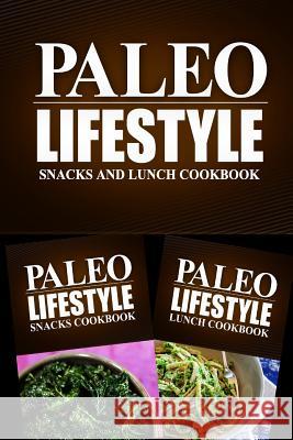 Paleo Lifestyle - Snacks and Lunch Cookbook: Modern Caveman CookBook for Grain Free, Low Carb, Sugar Free, Detox Lifestyle Paleo Lifestyle 2. Book 9781499657524 Createspace - książka