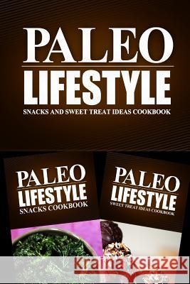 Paleo Lifestyle - Snacks and Sweet Treat Ideas Cookbook: Modern Caveman CookBook for Grain Free, Low Carb, Sugar Free, Detox Lifestyle Paleo Lifestyle 2. Book 9781499657555 Createspace - książka