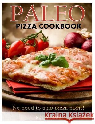 Paleo Pizza Cookbook: No need to skip pizza night! Susan, M. T. 9781494418526 Createspace - książka