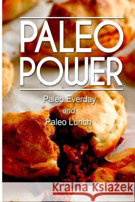 Paleo Power - Paleo Everyday and Paleo Lunch Paleo Power 9781494785703 Createspace - książka