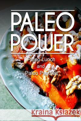 Paleo Power - Paleo Lunch and Paleo Pastries Paleo Power 9781494785307 Createspace - książka